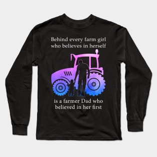 Behind Every Farm Girl Is A Farmer Dad Long Sleeve T-Shirt